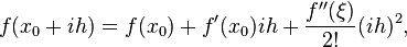  f(x_0 + i h) = f(x_0) + f'(x_0)i h + \frac{f''(\xi)}{2!} (i h)^{2}, 