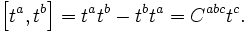 \left[t^a,t^b\right] = t^a t^b - t^b t^a = C^{abc} t^c.