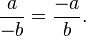 \frac{a}{-b} = \frac{-a}{b}.