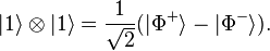 |1\rangle \otimes |1\rangle = \frac{1}{\sqrt{2}} (|\Phi^+\rangle - |\Phi^-\rangle).