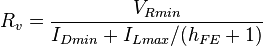 R_v = \frac{V_{R min}}{I_{D min} + I_{L max}/(h_{FE} + 1)}\ 