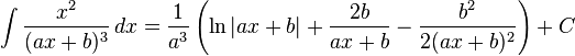 \int\frac{x^2}{(ax + b)^3} \, dx= \frac{1}{a^3}\left(\ln\left|ax + b\right| + \frac{2b}{ax + b} - \frac{b^2}{2(ax + b)^2}\right) + C