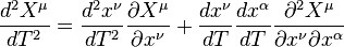  {d^2 X^\mu \over dT^2}={d^2 x^\nu \over dT^2} {\partial X^\mu \over \partial x^\nu} + {d x^\nu \over dT} {d x^\alpha \over dT} {\partial^2 X^\mu \over \partial x^\nu\partial x^\alpha}