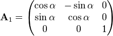 
\bold {A}_1 = \begin{pmatrix}
  \cos \alpha & -\sin \alpha & 0 \\
  \sin \alpha & \cos \alpha & 0 \\
  0 & 0 & 1  
\end{pmatrix}
