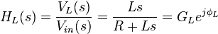  H_L(s) = { V_L(s) \over V_{in}(s) }   = { Ls \over R + Ls  }  =  G_L e^{j \phi_L} 