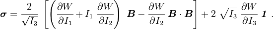 
   \boldsymbol{\sigma}
     = \cfrac{2}{\sqrt{I_3}}~\left[\left(\cfrac{\partial W}{\partial I_1} +
          I_1~\cfrac{\partial W}{\partial I_2}\right)~\boldsymbol{B} -
         \cfrac{\partial W}{\partial I_2}~\boldsymbol{B}\cdot\boldsymbol{B}\right] +
         2~\sqrt{I_3}~\cfrac{\partial W}{\partial I_3}~\boldsymbol{\mathit{1}}~.
 