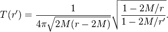 T(r') ={1 \over 4\pi \sqrt{2M(r-2M)}} \sqrt{1- 2M/r \over 1- 2M/r'}.