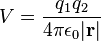 V = \frac{q_1q_2}{4\pi\epsilon_0 |\bold{r}|}