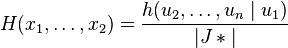 H(x_1,\dots,x_2)=\frac{h(u_2,\dots,u_n\mid u_1)}{|J*|}