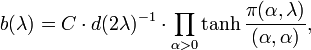  b(\lambda) =C\cdot d(2\lambda)^{-1}\cdot \prod_{\alpha>0} \tanh {\pi(\alpha,\lambda)\over (\alpha,\alpha)},