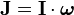 \mathbf{J}=\mathbf{I}\cdot\boldsymbol{\omega}