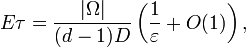  E\tau = \frac{|\Omega|}{(d-1)D} \left(\frac{1}{\varepsilon} + O(1) \right),  