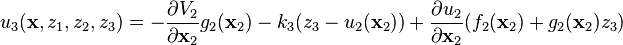 u_3(\mathbf{x},z_1,z_2,z_3)=-\frac{\partial V_2}{\partial \mathbf{x}_2 } g_2(\mathbf{x}_2)-k_3(z_3-u_2(\mathbf{x}_2)) + \frac{\partial u_2}{\partial \mathbf{x}_2}(f_2(\mathbf{x}_2)+g_2(\mathbf{x}_2)z_3)