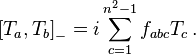 \left[T_a, T_b \right]_- = i \sum_{c=1}^{n^2 -1}{f_{abc} T_c} \,    .