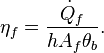 \eta_f=\frac{\dot{Q}_f} {h A_f \theta_b}.