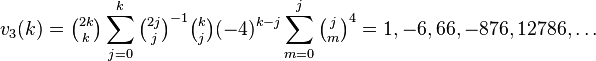 v_{3}(k)=\tbinom{2k}{k}\sum_{j=0}^k \tbinom{2j}{j}^{-1}\tbinom{k}{j} (-4)^{k-j}\sum_{m=0}^j \tbinom{j}{m}^4 =1, -6, 66, -876, 12786,\dots