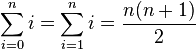 \sum_{i=0}^n i = \sum_{i=1}^n i = \frac{n(n+1)}{2}