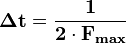  \bold \Delta \bold t = \bold \frac{1}{2 \cdot F_{max}} 