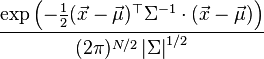  \frac{\exp \left( -\frac{1}{2} ( \vec{x} - \vec{\mu})^\top \Sigma^{-1}\cdot(\vec{x} - \vec{\mu}) \right)} {(2\pi)^{N/2} \left|\Sigma\right|^{1/2}}