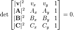 \det\begin{bmatrix}
|\mathbf{v}|^2 & v_x & v_y & 1 \\
|\mathbf{A}|^2 & A_x & A_y & 1 \\
|\mathbf{B}|^2 & B_x & B_y & 1 \\
|\mathbf{C}|^2 & C_x & C_y & 1
\end{bmatrix}=0.