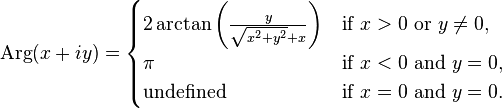 \operatorname{Arg}(x + iy) =
\begin{cases}
2 \arctan\biggl(\frac{y}{\sqrt{x^2 + y^2} + x}\biggr) &\text{if } x > 0 \text{ or } y \neq 0, \\
\pi &\text{if } x < 0 \text{ and } y = 0, \\
\text{undefined} &\text{if } x = 0 \text{ and } y = 0.
\end{cases}