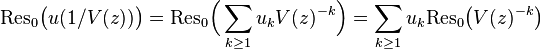 \mathrm{Res_0}\big(u(1/V(z))\big)=\mathrm{Res_0}\Big(\sum_{k\geq 1}u_k V(z)^{-k}\Big)=\sum_{k\geq 1} u_k \mathrm{Res_0}\big(V(z)^{-k}\big)
