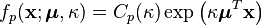 

f_{p}(\mathbf{x}; \boldsymbol{\mu}, \kappa)=C_{p}(\kappa)\exp \left( {\kappa \boldsymbol{\mu}^T \mathbf{x} } \right)

