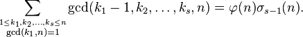 
\sum_{\stackrel{1\le k_1, k_2, \dots, k_s\le n}{ \gcd(k_1,n)=1}} \gcd(k_1-1,k_2,\dots,k_s,n)
=\varphi(n)\sigma_{s-1}(n).
