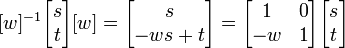  [w]^{-1} \begin{bmatrix}s \\ t \end{bmatrix} [w] = \begin{bmatrix}s \\ - w s + t \end{bmatrix} = \begin{bmatrix} 1 & 0 \\ -w & 1 \end{bmatrix} \begin{bmatrix} s \\ t \end{bmatrix} 