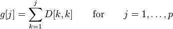 g[j] = \sum_{k=1}^j D[k,k] \qquad \mathrm{for} \qquad j = 1,\dots,p 
