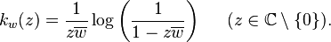  k_w(z) = \frac{1}{z\overline{w}} \log \left( \frac{1}{1-z\overline{w}} \right) \; \; \; \; \; (z \in \mathbb{C} \setminus \{ 0 \}).