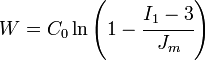 
  W = C_0 \ln\left(1 - \cfrac{I_1-3}{J_m}\right)
