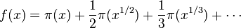 f(x) =\pi(x)+\frac{1}{2}\pi(x^{1/2})+\frac{1}{3}\pi(x^{1/3})+\cdots