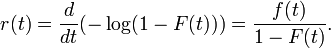 r(t) = \frac{d}{dt}(-\log(1-F(t))) = \frac{f(t)}{1-F(t)}.