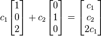 c_1 \begin{bmatrix} 1 \\ 0 \\ 2 \end{bmatrix} + c_2 \begin{bmatrix} 0 \\ 1 \\ 0 \end{bmatrix} = \begin{bmatrix} c_1 \\ c_2 \\ 2c_1 \end{bmatrix}\,