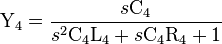  \mathrm{Y_4} = \frac{s\mathrm{C_4}} {s^2\mathrm{C_4}\mathrm{L_4} + s \mathrm{C_4} \mathrm{R_4} + 1}    