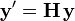  \mathbf{y}' = \mathbf{H} \, \mathbf{y} 