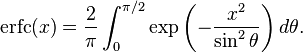 \begin{align}
             \operatorname{erfc}(x) & = \frac{2}{\pi} \int_0^{\pi/2} \exp \left( - \frac{x^2}{\sin^2 \theta} \right) d\theta.
       \end{align} 