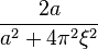 \displaystyle \frac{2 a}{a^2 + 4 \pi^2 \xi^2} 