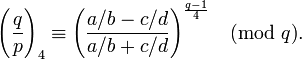 
\Bigg(\frac{q}{p}\Bigg)_4 \equiv\Bigg(\frac{a/b - c/d}{a/b+c/d}\Bigg)^\frac{q-1}{4}\pmod{q}.
