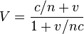  V = \frac {c/n + v}{1 + v/nc}