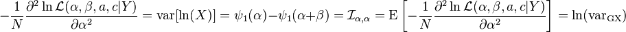 - \frac{1}{N} \frac{\part^2\ln \mathcal{L} (\alpha, \beta, a, c|Y)}{\partial \alpha^2}=  \operatorname{var}[\ln (X)]= \psi_1(\alpha) - \psi_1(\alpha + \beta) = \mathcal{I}_{\alpha, \alpha}= \operatorname{E}\left [- \frac{1}{N} \frac{\part^2\ln \mathcal{L} (\alpha, \beta, a, c|Y)}{\partial \alpha^2} \right ] = \ln (\operatorname{var_{GX}}) 