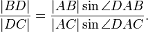 {\frac {|BD|} {|DC|}}={\frac {|AB|  \sin \angle DAB}{|AC| \sin \angle DAC}}. 