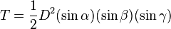 T = \frac{1}{2}D^{2}(\sin \alpha)(\sin \beta)(\sin \gamma)