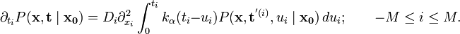 
\partial_{t_i} P(\mathbf{x},\mathbf{t}\mid \mathbf{x_0}) = D_i \partial_{x_i}^2 \int_0^{t_i} k_{\alpha}(t_i-u_i) P(\mathbf{x},\mathbf{t}^{'(i)},u_i\mid \mathbf{x_0}) \, du_i;\qquad -M\le i \le M.           
