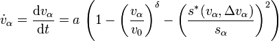 \dot{v}_\alpha = \frac{\mathrm{d}v_\alpha}{\mathrm{d}t} = a\,\left( 1 - \left(\frac{v_\alpha}{v_0}\right)^\delta - \left(\frac{s^*(v_\alpha,\Delta v_\alpha)}{s_\alpha}\right)^2 \right)