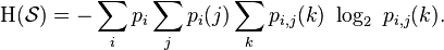 \Eta(\mathcal{S}) = -\sum_i p_i \sum_j p_i(j) \sum_k p_{i,j}(k)\ \log_2 \  p_{i,j}(k). \,\!