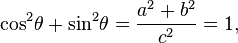  {\cos}^2 \theta + {\sin}^2 \theta = \frac{a^2 + b^2}{c^2} = 1,