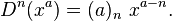 D^n(x^a) = (a)_n\,\, x^{a-n}.