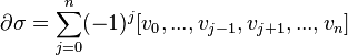 \partial\sigma = \sum_{j=0}^n 
(-1)^j [v_0,...,v_{j-1},v_{j+1},...,v_n]